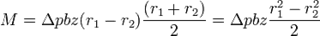 M= \Delta pbz (r_1 - r_2) \frac{(r_1 + r_2)}{2} = \Delta pbz  \frac{r_1^2-r_2^2}{2}